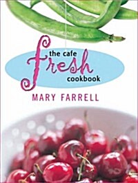The Cafe Fresh Cookbook (Paperback)