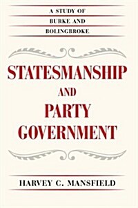 Statesmanship and Party Government: A Study of Burke and Bolingbroke (Paperback)
