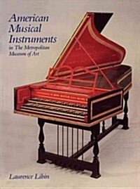 American Musical Instruments in the Metropolitan Museum of Art (Paperback)