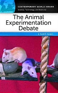 The Animal Experimentation Debate: A Reference Handbook (Hardcover)
