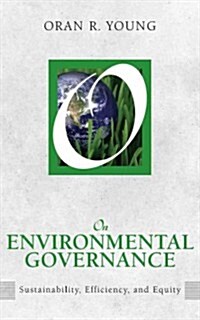 On Environmental Governance : Sustainability, Efficiency, and Equity (Paperback)