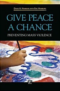 Give Peace a Chance: Preventing Mass Violence (Paperback)