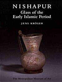 Nishapur: Glass of the Early Islamic Period (Paperback)