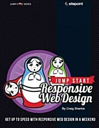 Jump Start Responsive Web Design: Get Up to Speed with Responsive Web Design in a Weekend (Paperback)