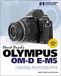 David Busch S Olympus Om-D E-M5 Guide to Digital Photography (Paperback)