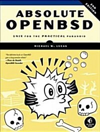 Absolute Openbsd: Unix for the Practical Paranoid (Paperback, 2)