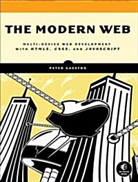 The Modern Web: Multi-Device Web Development with HTML5, CSS3, and JavaScript (Paperback)