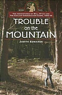 Trouble on the Mountain: The Adventures of Will Ryan and the Civilian Conservation Corps, 1934-35 Book II (Paperback)