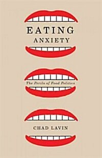 Eating Anxiety: The Perils of Food Politics (Paperback)