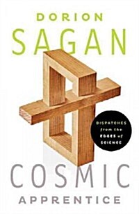 Cosmic Apprentice: Dispatches from the Edges of Science (Hardcover)