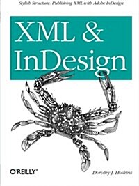 XML and Indesign: Stylish Structure: Publishing XML with Adobe Indesign (Paperback)