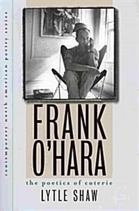 Frank OHara: The Poetics of Coterie (Paperback)