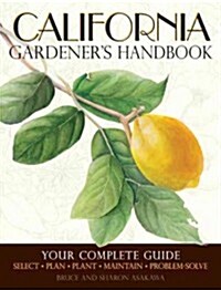 California Gardeners Handbook: Your Complete Guide: Select - Plan - Plant - Maintain - Problem-Solve (Paperback)