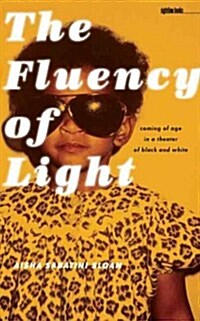 The Fluency of Light: Coming of Age in a Theater of Black and White (Paperback, New)