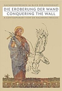 Conquering the Wall: A Contemporary View on Nazarene Frescos (Paperback)