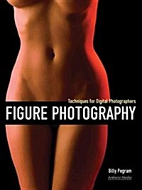 Figure Photography: Techniques for Digital Photographers (Paperback)