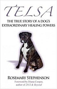 Telsa : The True Story of a Dogs Extraordinary Healing Powers (Paperback)