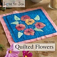 Love to Sew: Quilted Flowers (Paperback)