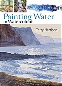 30 Minute Artist: Painting Water in Watercolour (Paperback)