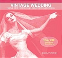 Vintage Wedding: Simple Ideas for Creating a Romantic Vintage Wedding (Paperback, 2, Second Edition)