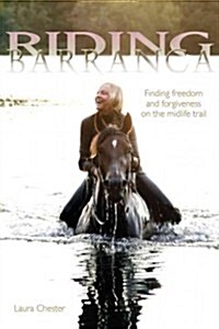 Riding Barranca: Finding Freedom and Forgiveness on the Midlife Trail (Paperback)