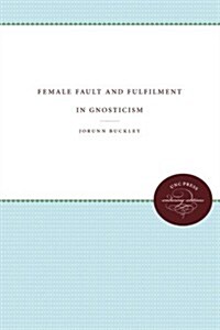 Female Fault and Fulfilment in Gnosticism (Paperback)