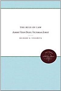 The Rule of Law: Albert Venn Dicey, Victorian Jurist (Paperback)