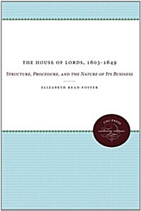 The House of Lords, 1603-1649: Structure, Procedure, and the Nature of Its Business (Paperback)