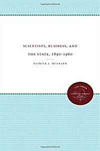 Scientists, Business, and the State, 1890-1960 (Paperback)