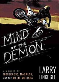 Mind of the Demon: A Memoir of Motocross, Madness, and the Metal Mulisha (Paperback)