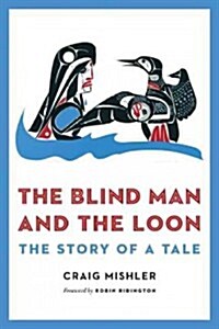The Blind Man and the Loon: The Story of a Tale (Hardcover)