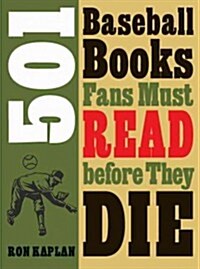 501 Baseball Books Fans Must Read Before They Die (Paperback)