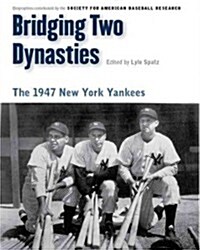 Bridging Two Dynasties: The 1947 New York Yankees (Paperback)