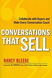 Conversations That Sell: Collaborate with Buyers and Make Every Conversation Count (Paperback)