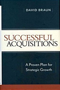 Successful Acquisitions: A Proven Plan for Strategic Growth (Hardcover)