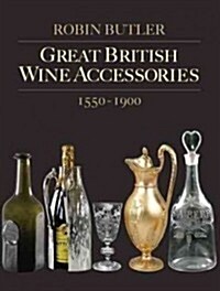 Great British Wine Accessories 1550-1900 (Paperback)