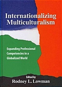 Internationalizing Multiculturalism: Expanding Professional Competencies in a Globalized World (Hardcover, New)