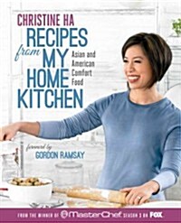 Recipes from My Home Kitchen: Asian and American Comfort Food from the Winner of Masterchef Season 3 on Fox: A Cookbook (Hardcover)