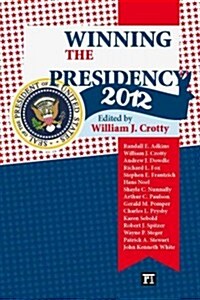 Winning the Presidency 2012 (Paperback)