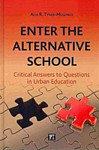 Enter the Alternative School: Critical Answers to Questions in Urban Education (Hardcover)