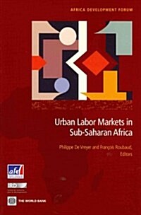 Urban Labor Markets in Sub-Saharan Africa (Paperback)
