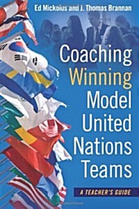 Coaching Winning Model United Nations Teams: A Teachers Guide (Paperback)