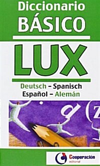 Diccionario b쟳ico LUX Deutsch-Spanisch; Espa쨚l-Alem쟮 / LUX Basic Dictionary (Paperback)