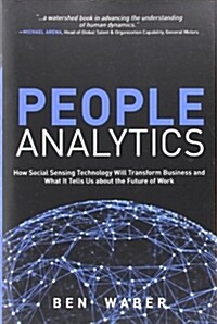 People Analytics: How Social Sensing Technology Will Transform Business and What It Tells Us about the Future of Work (Hardcover)