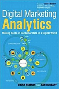 Digital Marketing Analytics: Making Sense of Consumer Data in a Digital World (Paperback)