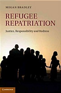 Refugee Repatriation : Justice, Responsibility and Redress (Hardcover)