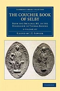 The Coucher Book of Selby 2 Volume Set : From the Original MS. in the Possession of Thomas Brooke (Package)