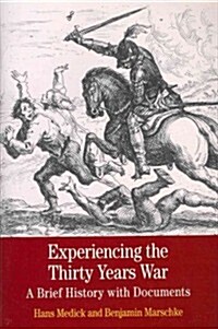 Experiencing the Thirty Years War: A Brief History with Documents (Paperback)