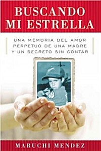 Buscando Mi Estrella: Una memoria del amor perpetuo de una madre y un secreto sin contar = Looking for My Star (Paperback)