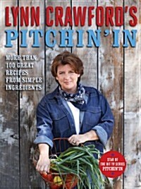 Uc Lynn Crawfords Pitchin in: More Than 100 Great Recipes from Simple Ingredients (Hardcover)